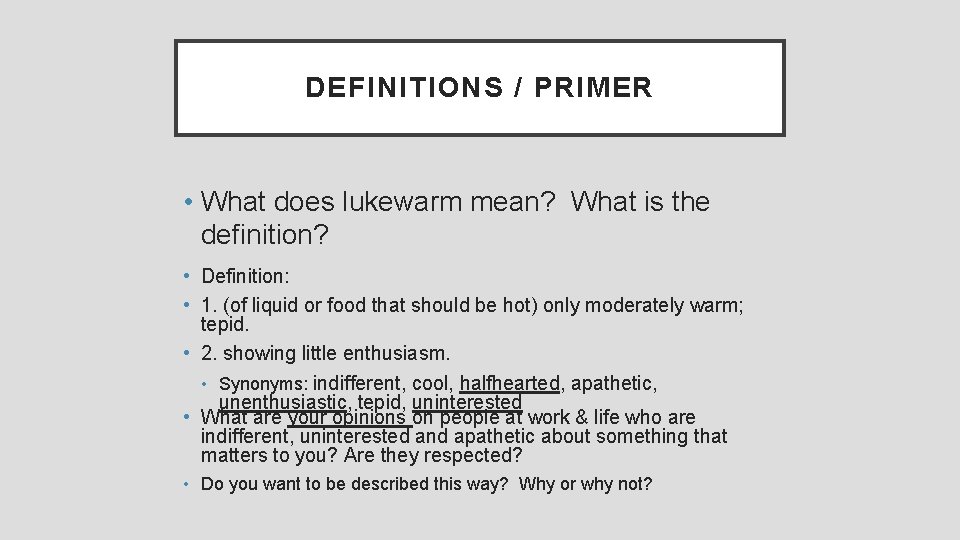 DEFINITIONS / PRIMER • What does lukewarm mean? What is the definition? • Definition: