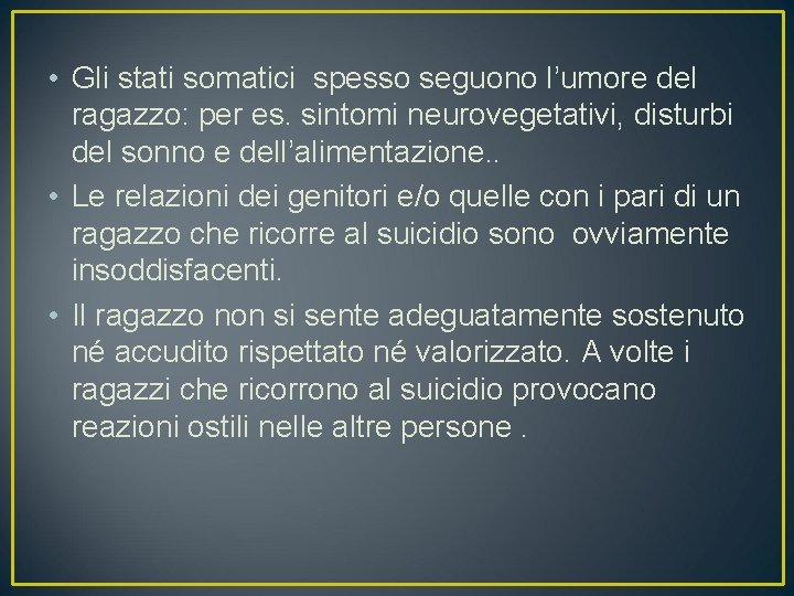  • Gli stati somatici spesso seguono l’umore del ragazzo: per es. sintomi neurovegetativi,