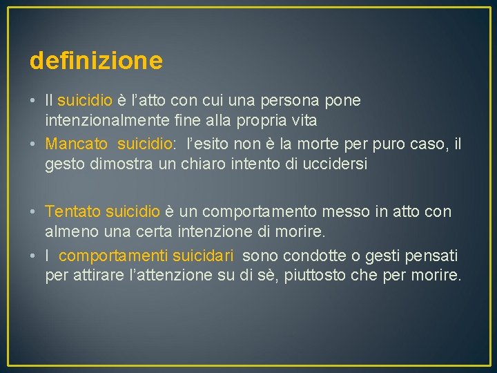 definizione • Il suicidio è l’atto con cui una persona pone intenzionalmente fine alla