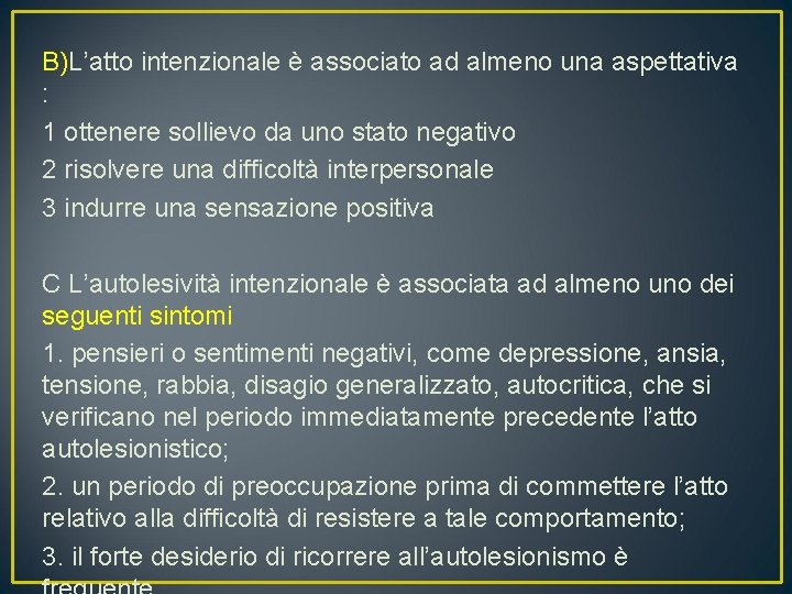 B)L’atto intenzionale è associato ad almeno una aspettativa : 1 ottenere sollievo da uno