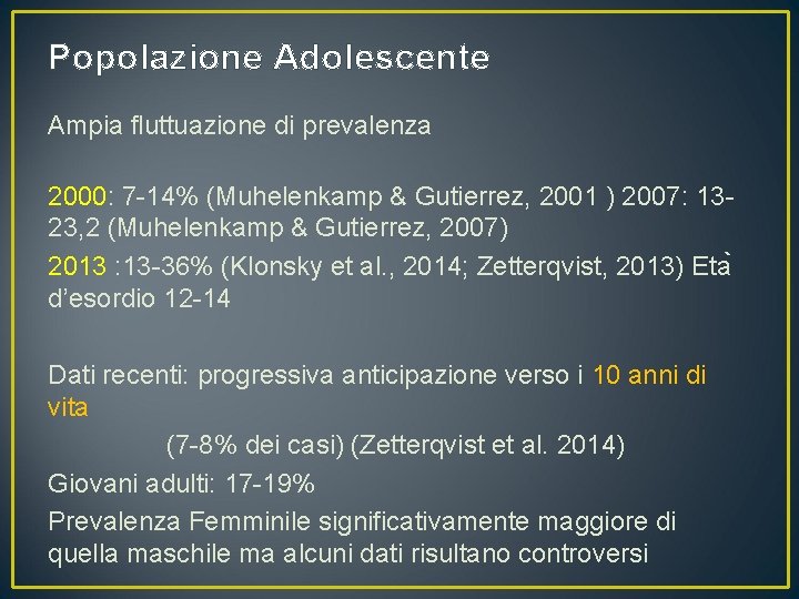 Popolazione Adolescente Ampia fluttuazione di prevalenza 2000: 7 -14% (Muhelenkamp & Gutierrez, 2001 )