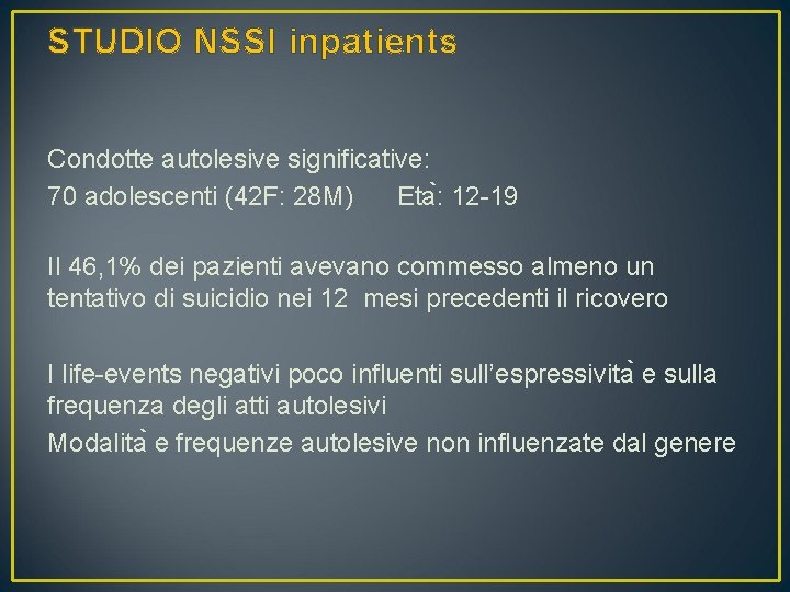 STUDIO NSSI inpatients Condotte autolesive significative: 70 adolescenti (42 F: 28 M) Eta :