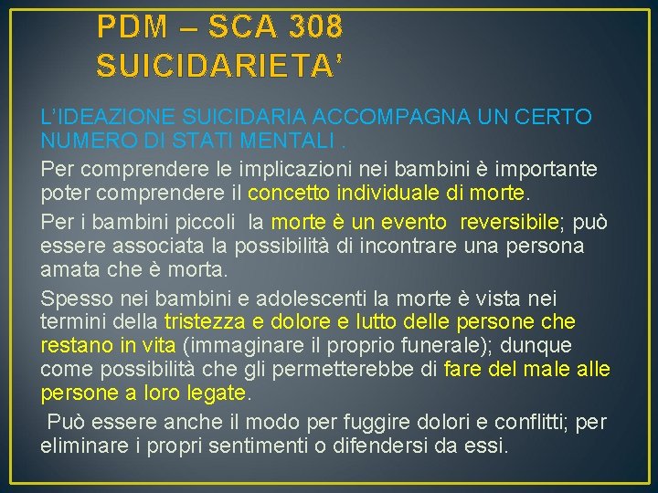 PDM – SCA 308 SUICIDARIETA’ L’IDEAZIONE SUICIDARIA ACCOMPAGNA UN CERTO NUMERO DI STATI MENTALI.