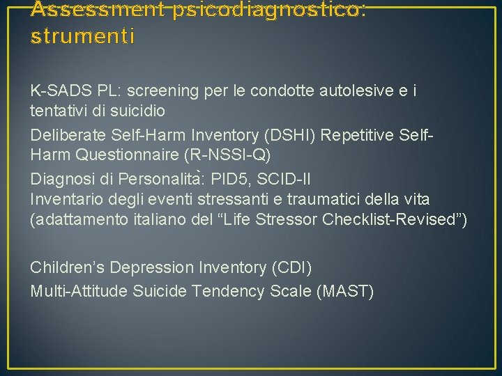 Assessment psicodiagnostico: strumenti K-SADS PL: screening per le condotte autolesive e i tentativi di