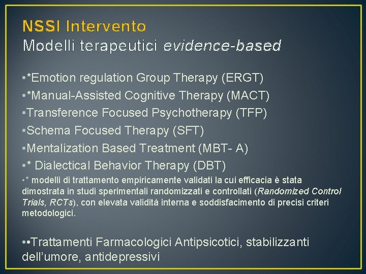 NSSI Intervento Modelli terapeutici evidence-based • *Emotion regulation Group Therapy (ERGT) • *Manual-Assisted Cognitive