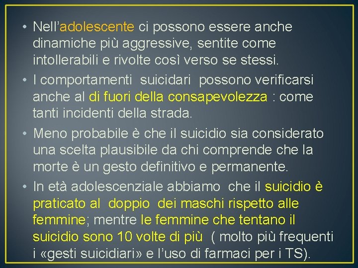  • Nell’adolescente ci possono essere anche dinamiche più aggressive, sentite come intollerabili e