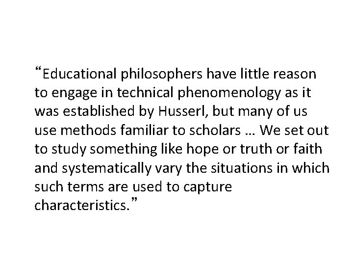 “Educational philosophers have little reason to engage in technical phenomenology as it was established