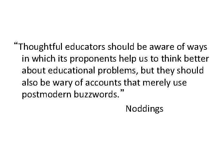 “Thoughtful educators should be aware of ways in which its proponents help us to