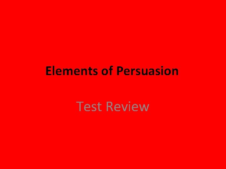 Elements of Persuasion Test Review 