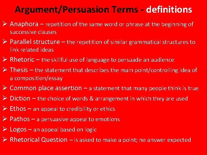 Argument/Persuasion Terms - definitions Ø Anaphora – repetition of the same word or phrase