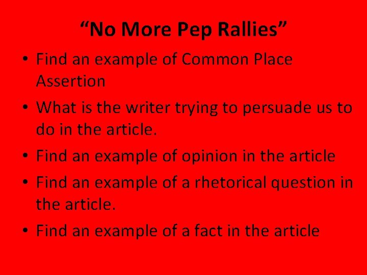 “No More Pep Rallies” • Find an example of Common Place Assertion • What