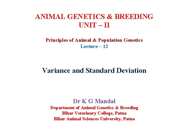 ANIMAL GENETICS & BREEDING UNIT – II Principles of Animal & Population Genetics Lecture