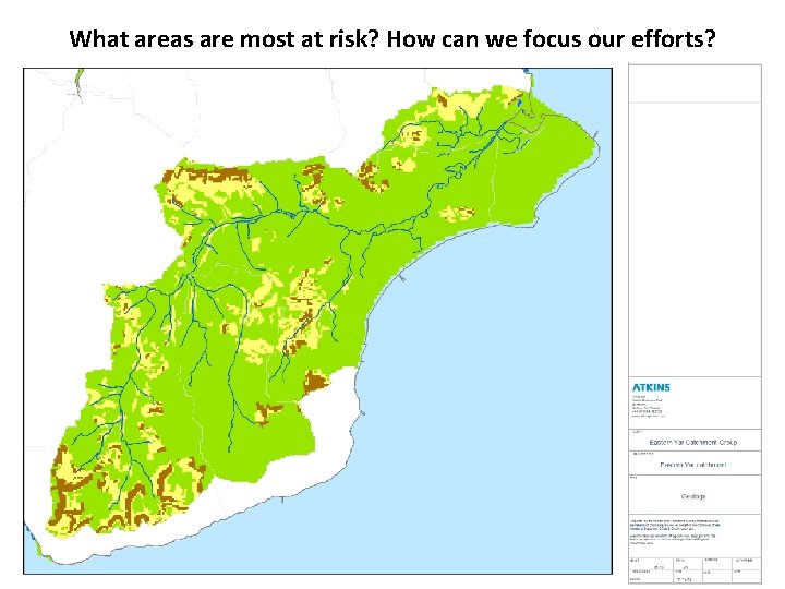 What areas are most at risk? How can we focus our efforts? 