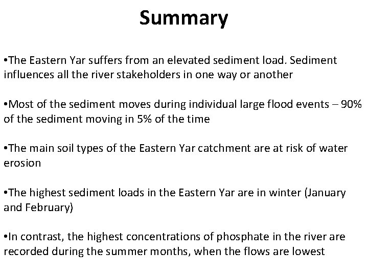 Summary • The Eastern Yar suffers from an elevated sediment load. Sediment influences all