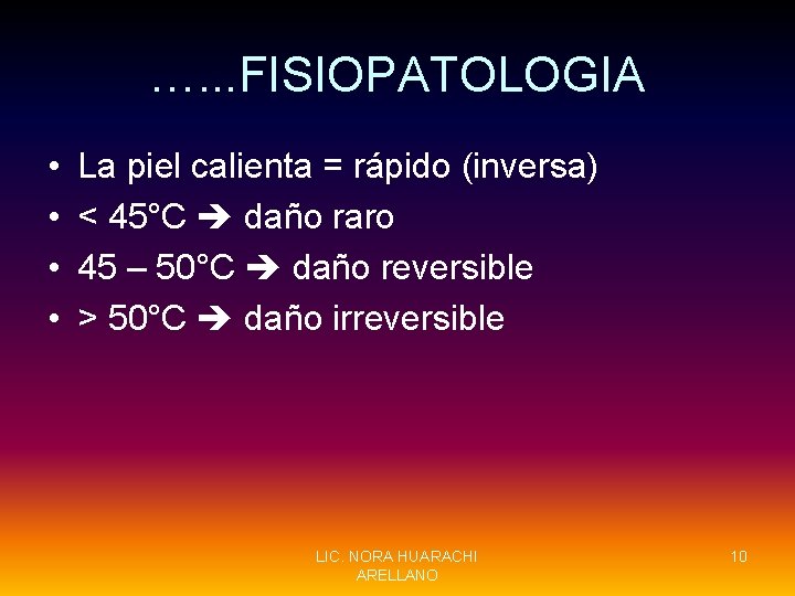 …. . . FISIOPATOLOGIA • • La piel calienta = rápido (inversa) < 45°C