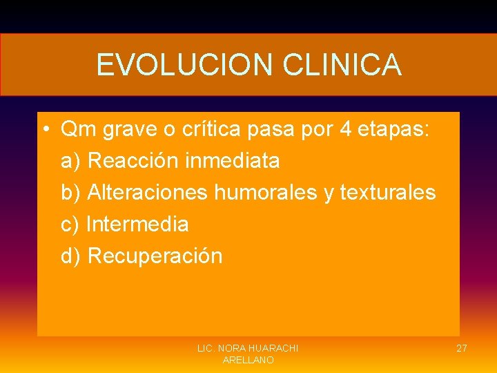 EVOLUCION CLINICA • Qm grave o crítica pasa por 4 etapas: a) Reacción inmediata