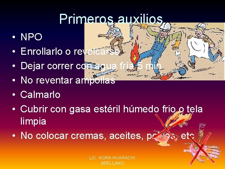 Primeros auxilios • • • NPO Enrollarlo o revolcarse Dejar correr con agua fría