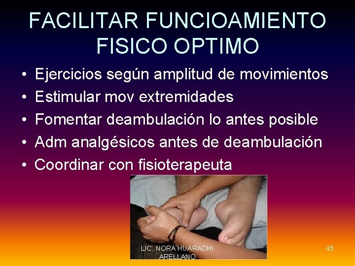 FACILITAR FUNCIOAMIENTO FISICO OPTIMO • • • Ejercicios según amplitud de movimientos Estimular mov