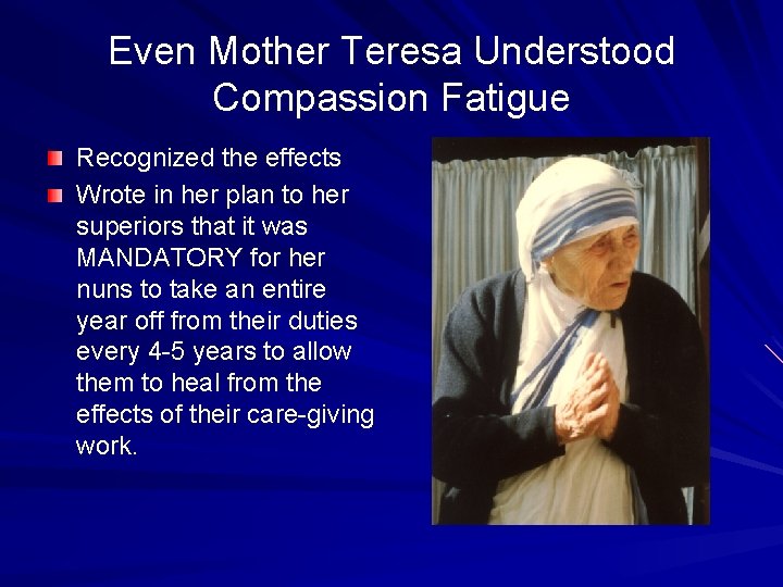 Even Mother Teresa Understood Compassion Fatigue Recognized the effects Wrote in her plan to