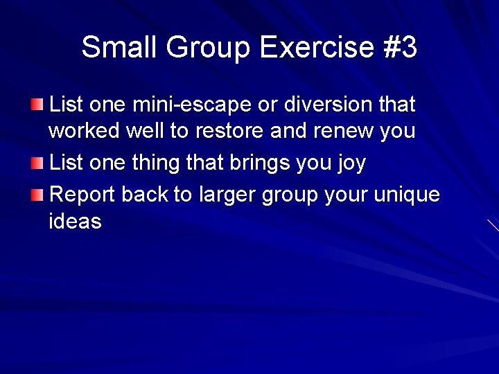Small Group Exercise #3 List one mini-escape or diversion that worked well to restore