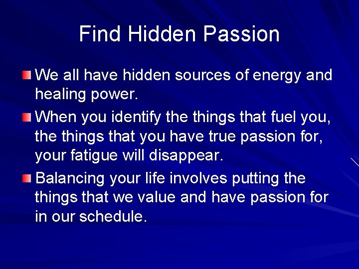 Find Hidden Passion We all have hidden sources of energy and healing power. When