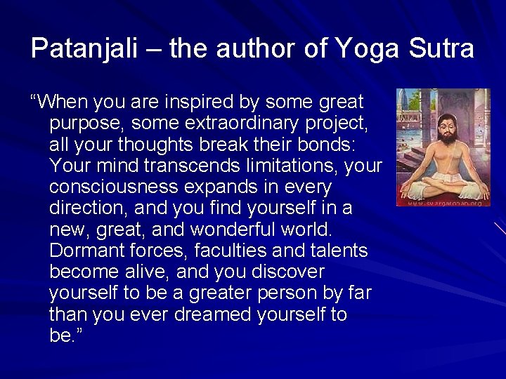Patanjali – the author of Yoga Sutra “When you are inspired by some great