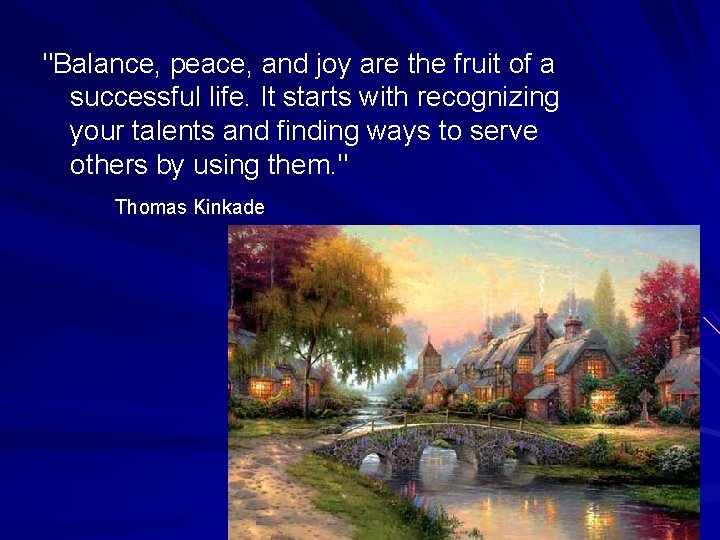 "Balance, peace, and joy are the fruit of a successful life. It starts with