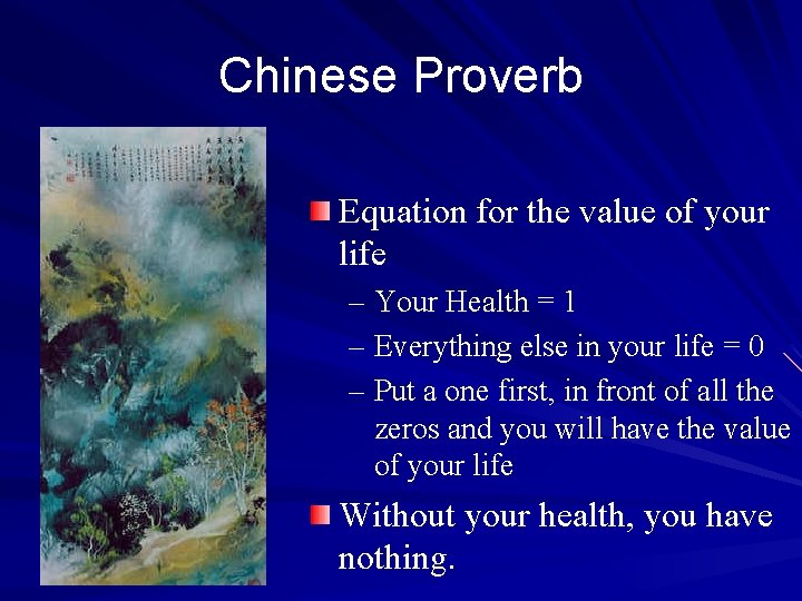 Chinese Proverb Equation for the value of your life – Your Health = 1