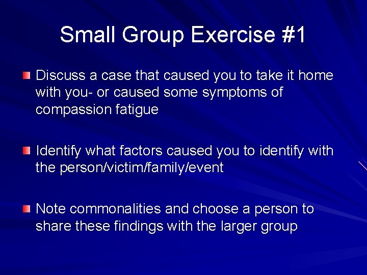 Small Group Exercise #1 Discuss a case that caused you to take it home