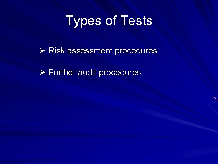 Types of Tests Ø Risk assessment procedures Ø Further audit procedures © 2010 Prentice