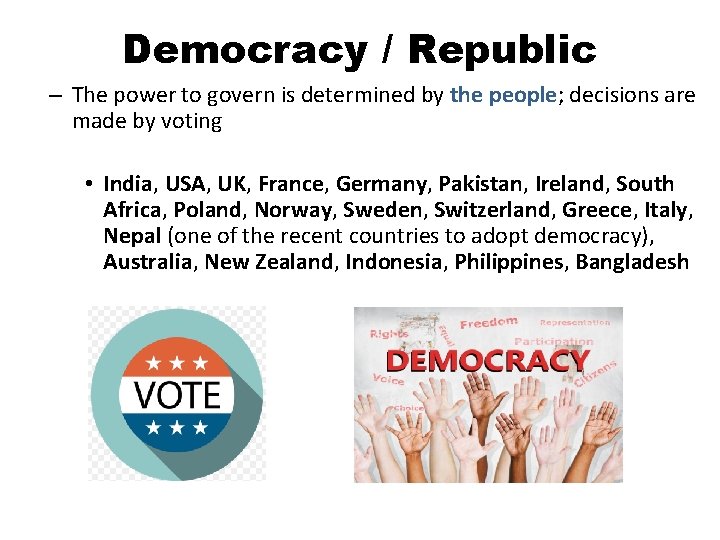 Democracy / Republic – The power to govern is determined by the people; decisions