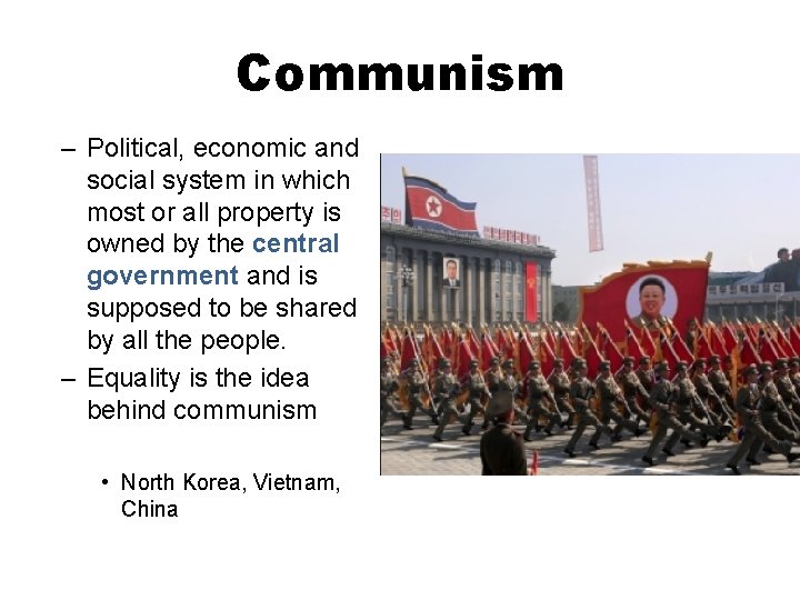 Communism – Political, economic and social system in which most or all property is