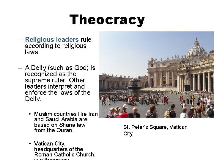 Theocracy – Religious leaders rule according to religious laws – A Deity (such as