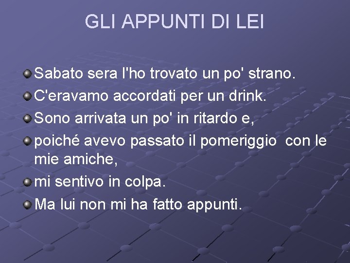 GLI APPUNTI DI LEI Sabato sera l'ho trovato un po' strano. C'eravamo accordati per