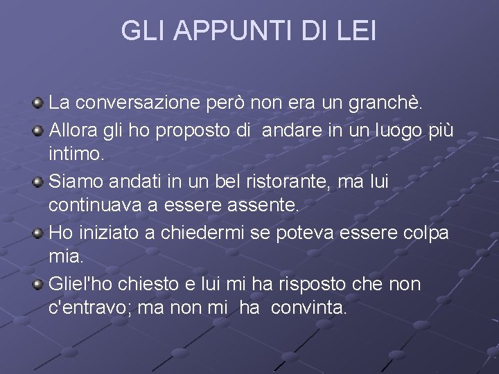 GLI APPUNTI DI LEI La conversazione però non era un granchè. Allora gli ho