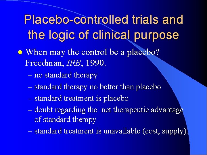 Placebo-controlled trials and the logic of clinical purpose l When may the control be