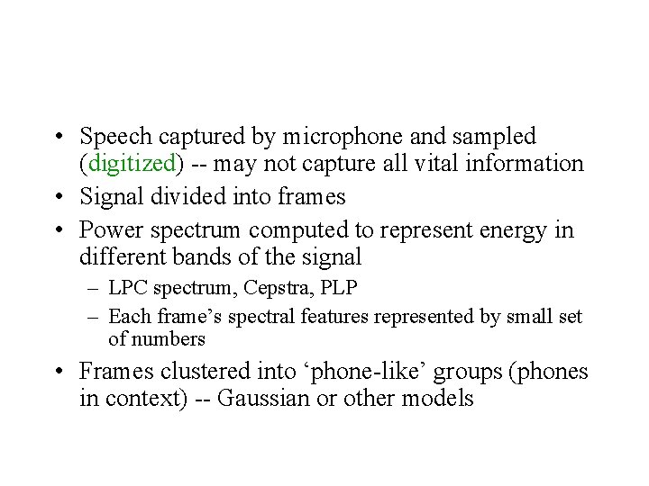  • Speech captured by microphone and sampled (digitized) -- may not capture all