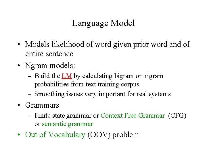 Language Model • Models likelihood of word given prior word and of entire sentence