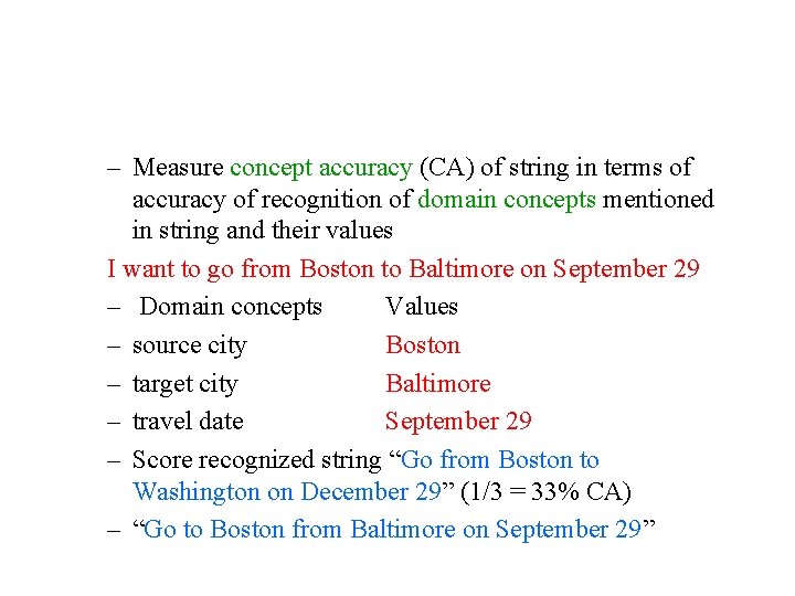 – Measure concept accuracy (CA) of string in terms of accuracy of recognition of
