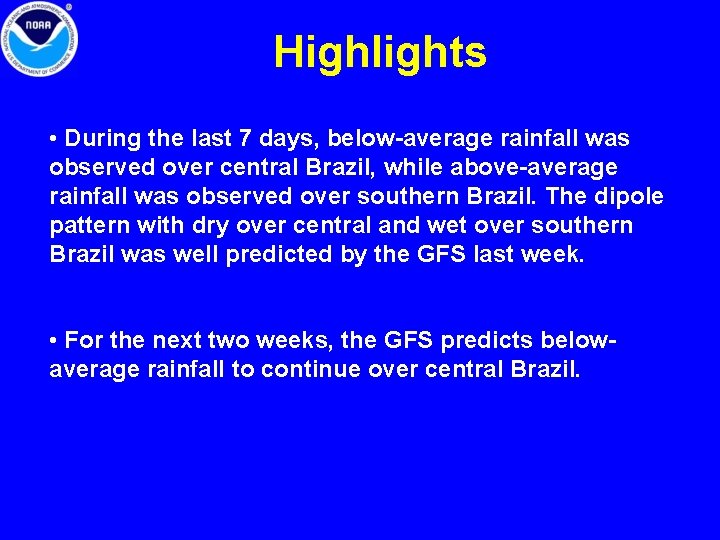 Highlights • During the last 7 days, below-average rainfall was observed over central Brazil,