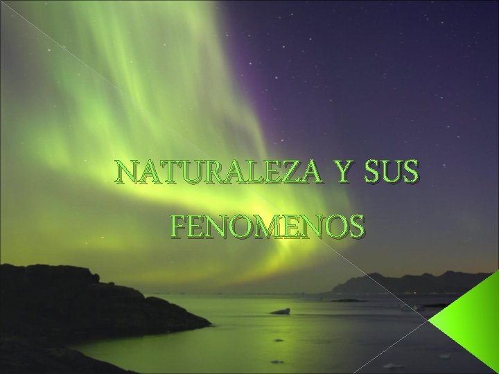 NATURALEZA Y SUS FENOMENOS 