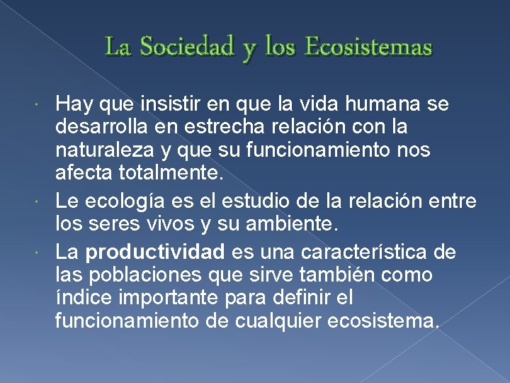 La Sociedad y los Ecosistemas Hay que insistir en que la vida humana se