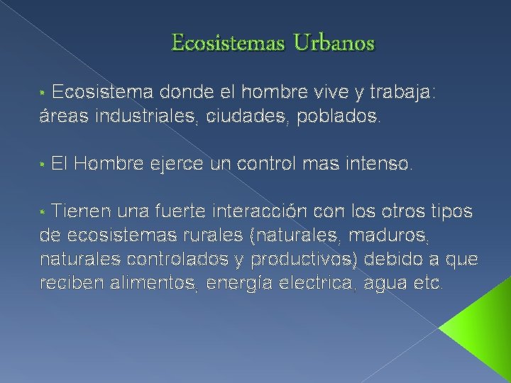 Ecosistemas Urbanos • Ecosistema donde el hombre vive y trabaja: áreas industriales, ciudades, poblados.