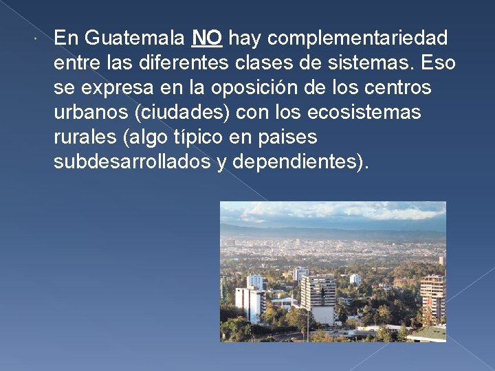  En Guatemala NO hay complementariedad entre las diferentes clases de sistemas. Eso se