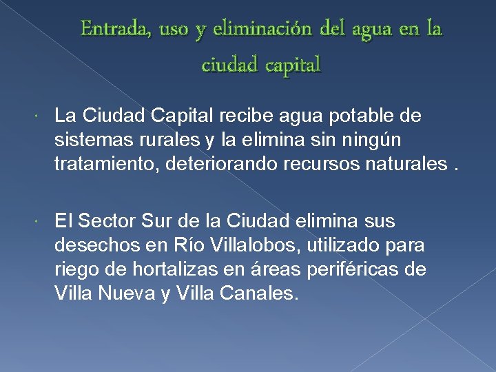 Entrada, uso y eliminación del agua en la ciudad capital La Ciudad Capital recibe