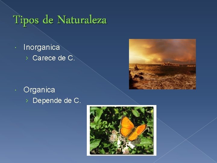 Tipos de Naturaleza Inorganica › Carece de C. Organica › Depende de C. 