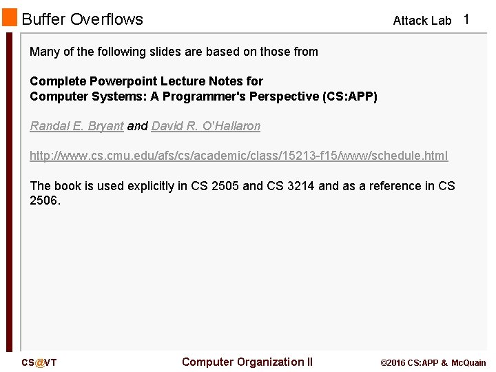 Buffer Overflows Attack Lab 1 Many of the following slides are based on those