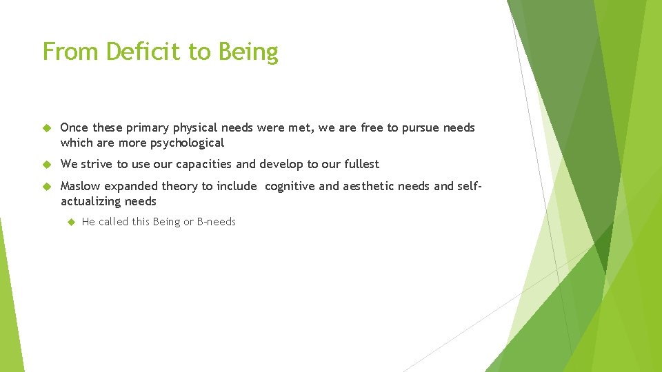 From Deficit to Being Once these primary physical needs were met, we are free