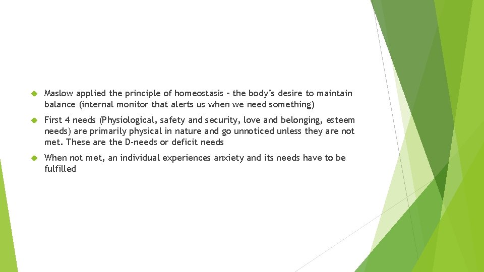  Maslow applied the principle of homeostasis – the body’s desire to maintain balance