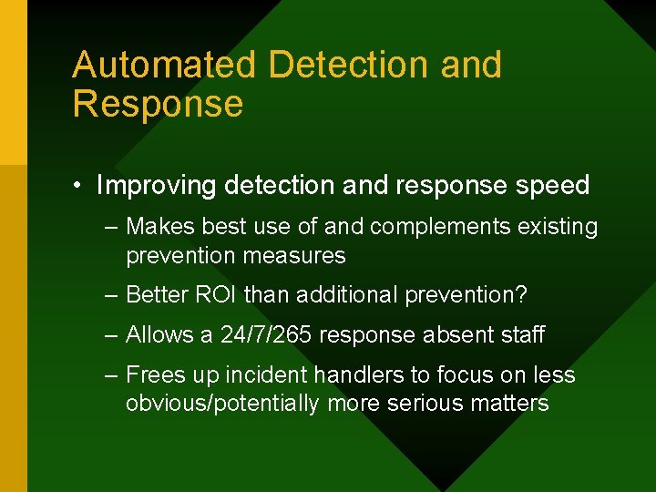 Automated Detection and Response • Improving detection and response speed – Makes best use
